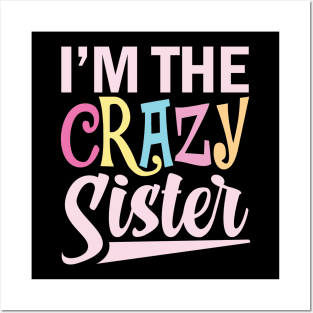 I'm The Crazy Sister Posters and Art